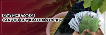 KRATOM STOCKS – CAN YOU BUY KRATOM STOCKS?