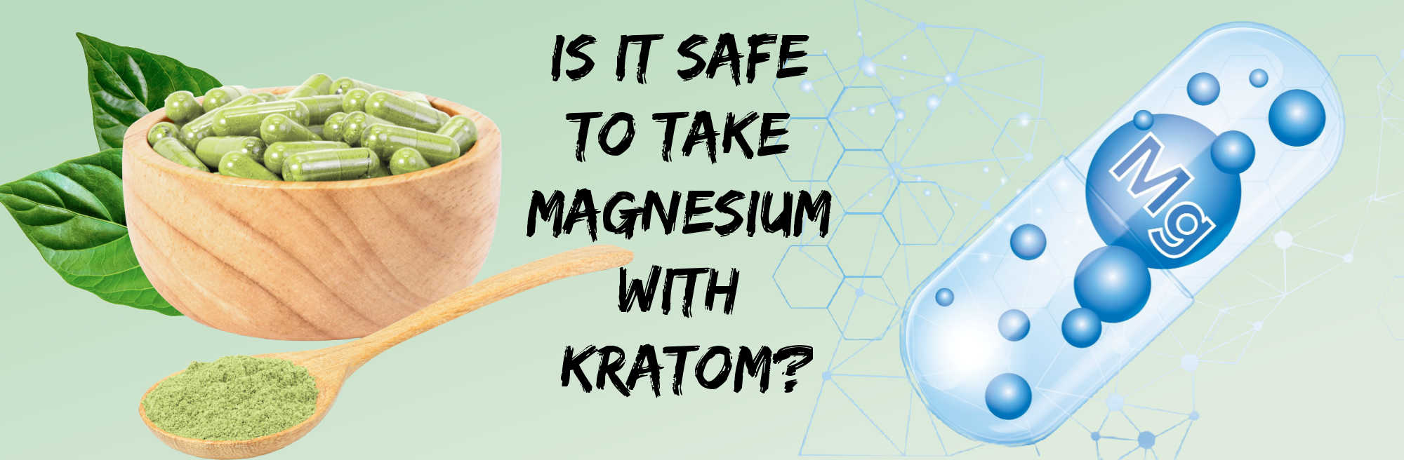 image of is it safe to take magnesium with kratom