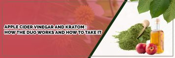 apple cider vinegar and kratom : how the duo works and how to take it