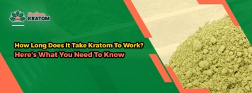 How Long Does It Take Kratom To Work? Here’s What You Need To Know