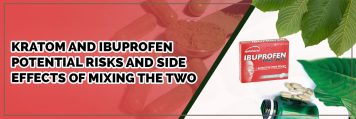 kratom and ibuprofen : potential risks and side effects of mixing the two