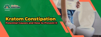 Kratom Constipation: Potential Causes and How to Prevent It