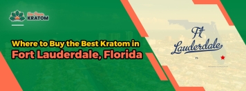 Where to Buy the Best Kratom in Fort Lauderdale, Florida
