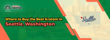 Where to Buy the Best Kratom in Seattle, Washington