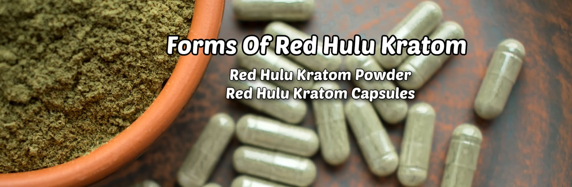 Red Hulu Kratom Benefits, Effects, And Dosage