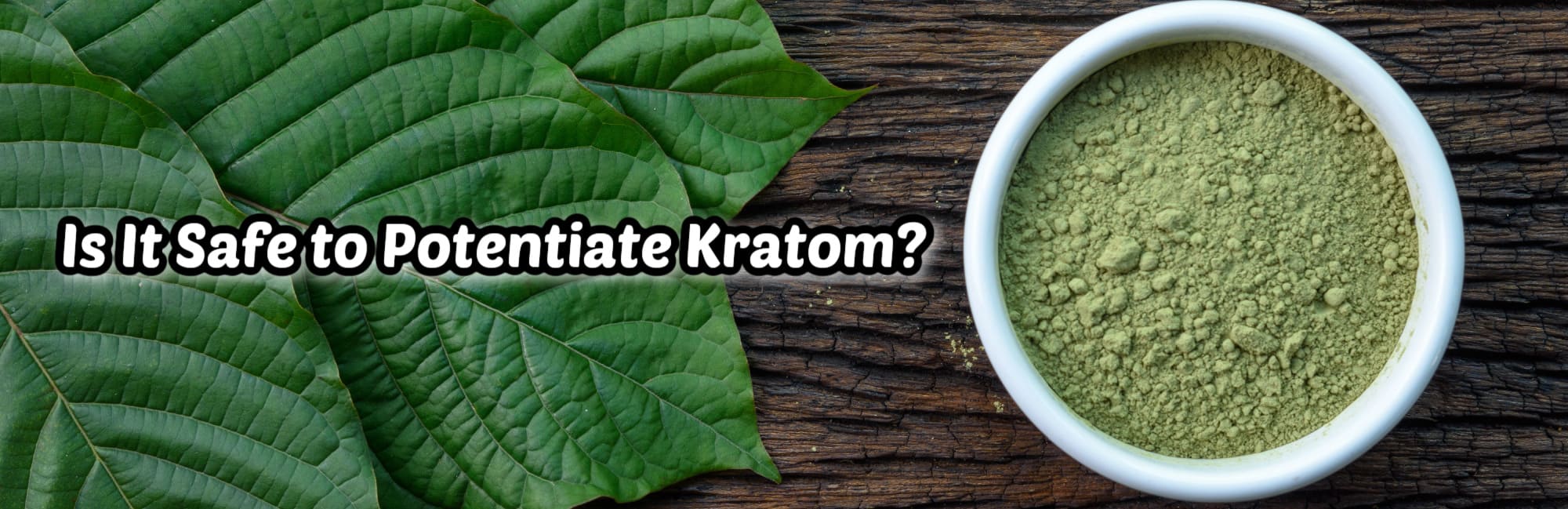 image of is it safe to potentiate kratom
