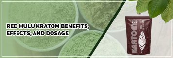 red hulu kratom benefits, effects, and dosage