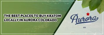 the best places to buy kratom locally in aurora colorado