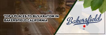 top 6 places to buy kratom in bakersfield california