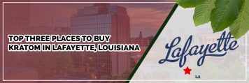 top three places to buy kratom in lafayette, louisiana