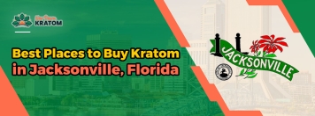 Best Places to Buy Kratom in Jacksonville, Florida
