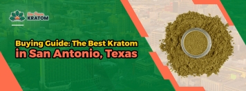 Buying Guide: The Best Kratom in San Antonio, Texas