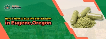 Here’s How to Buy the Best Kratom in Eugene,Oregon