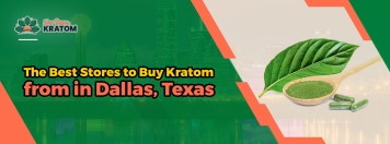 The Best Stores to Buy Kratom from in Dallas, Texas
