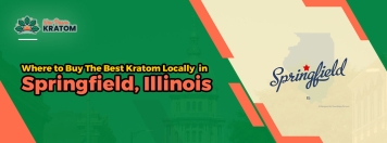 Where to Buy The Best Kratom Locally in Springfield, Illinois