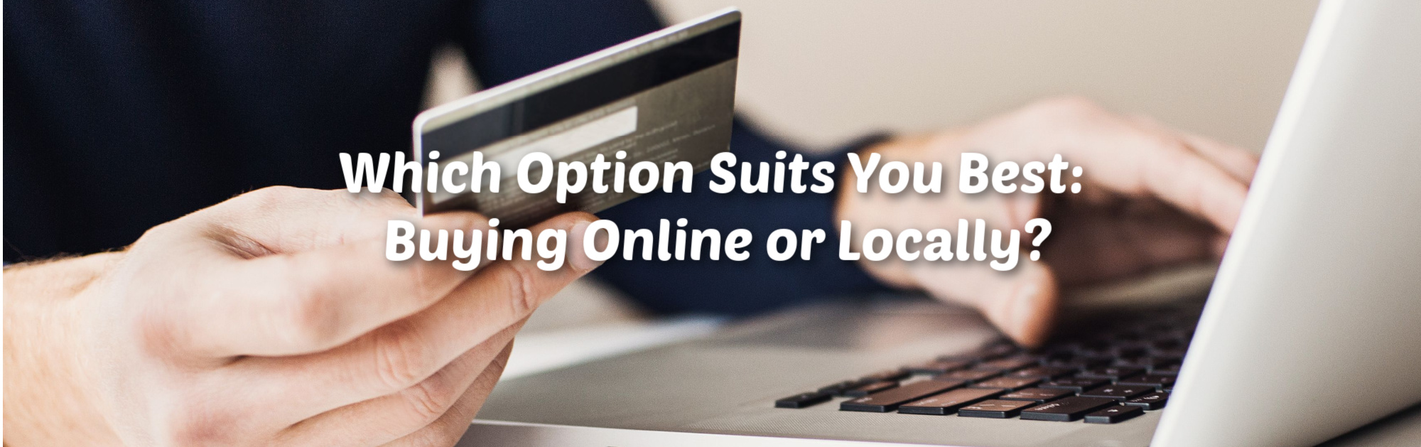 image of which option suits you best buying online or locally
