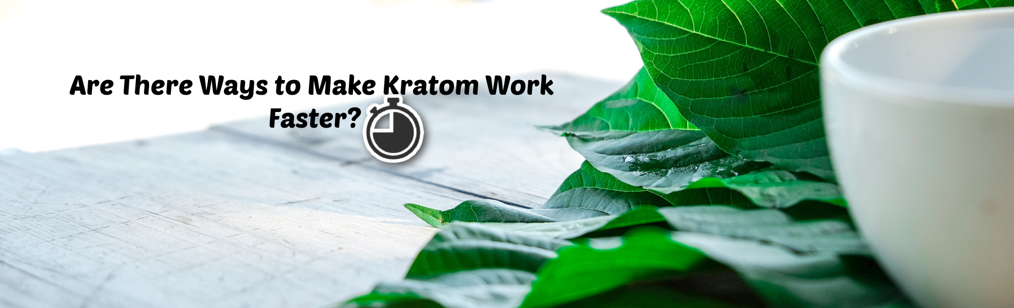image of are there ways to make kratom work faster