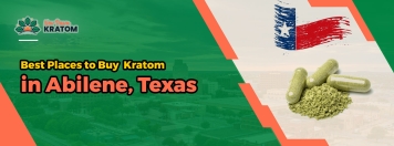 Best Places to Buy Kratom in Abilene, Texas