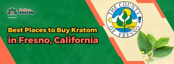 Best Places to Buy Kratom in Fresno, California