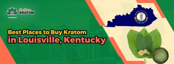 Best Places to Buy Kratom in Louisville, Kentucky