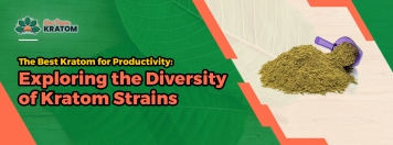 The Best Kratom for Productivity: Exploring the Diversity of Kratom Strains