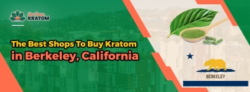 The Best Shops To Buy Kratom in Berkeley, California