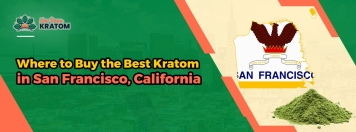 Where to Buy the Best Kratom in San Francisco, California