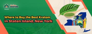 Where to Buy the Best Kratom in Staten Island, New York