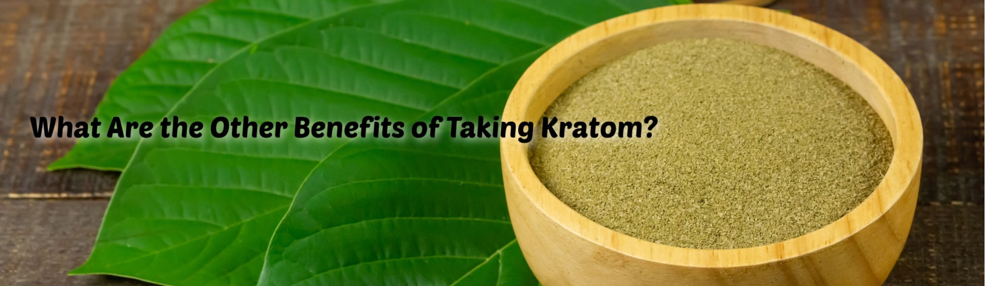 image of what are the other benefits of taking kratom