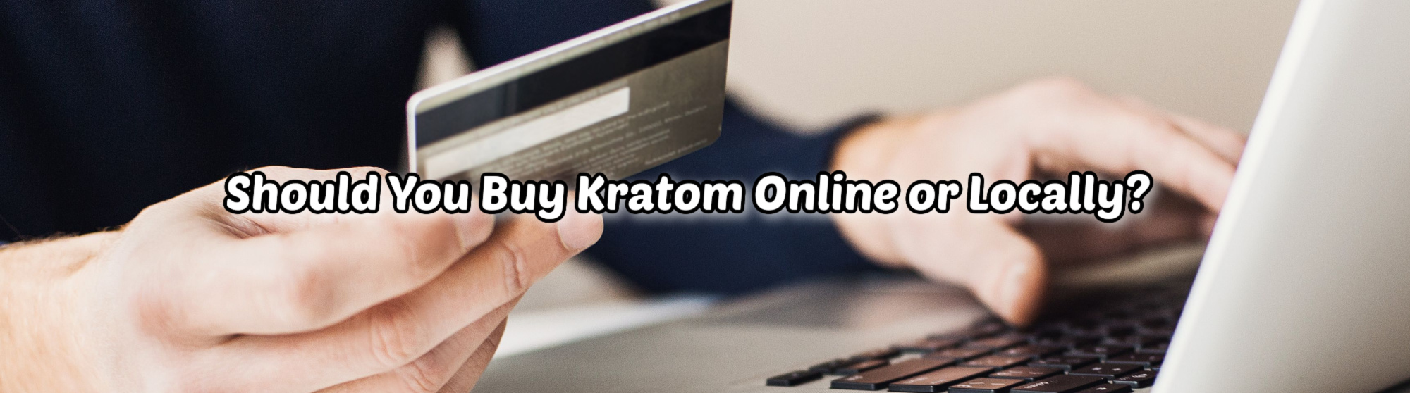 image of should you buy kratom online or locally