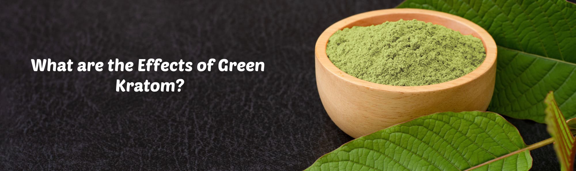 The Ultimate Guide to the Best Green Kratom and Its Effects