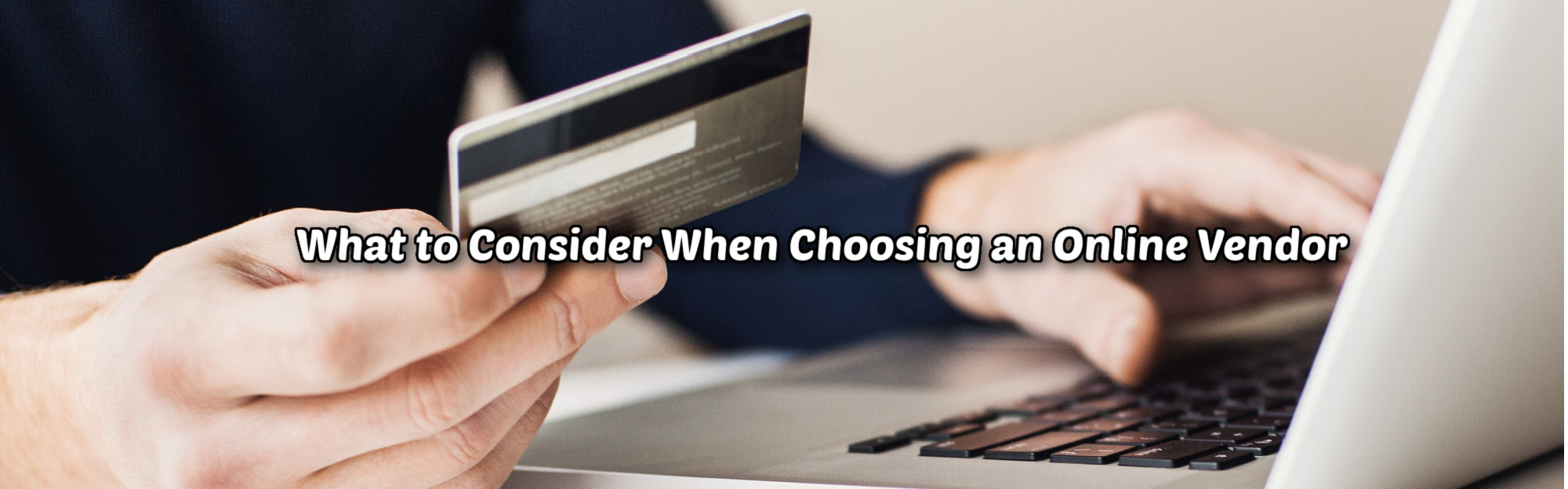 image of what to consider when choosing an online vendor