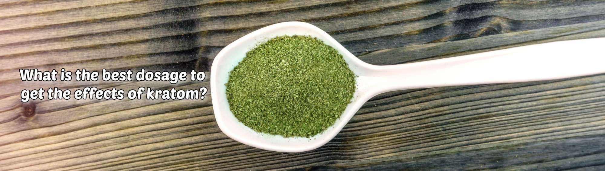 image of the best dosage to get the effects of kratom