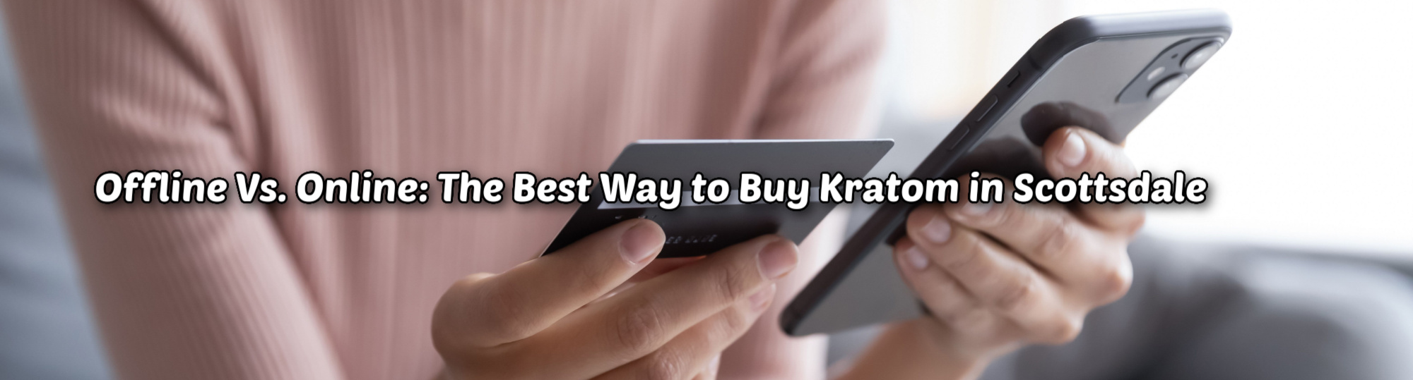 image of offline vs online best way to buy kratom in scottsdale