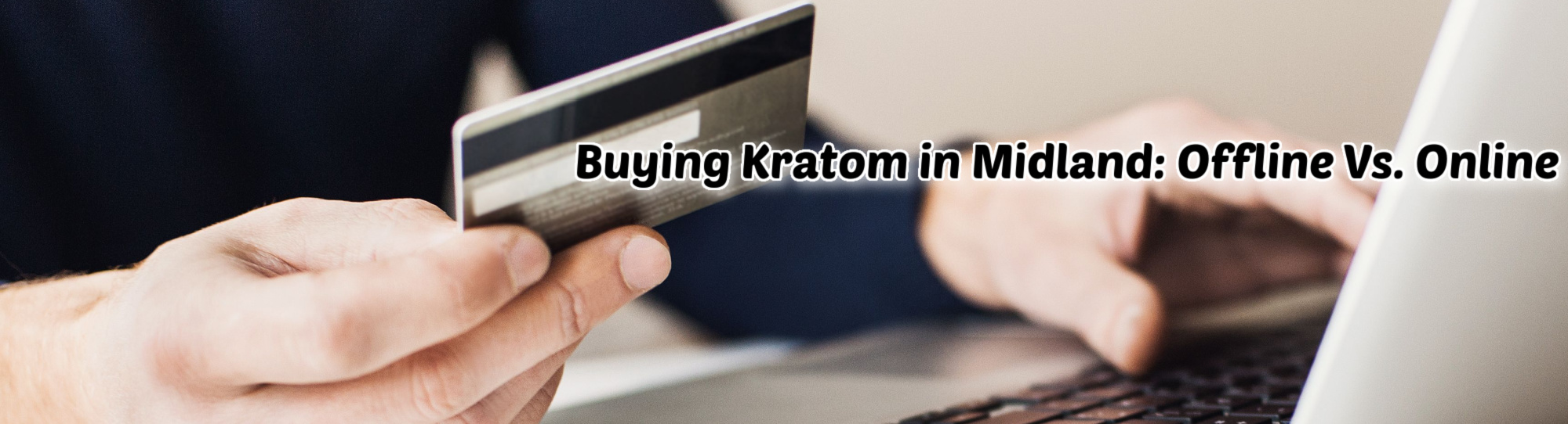 image of buying kratom in midland offline vs online
